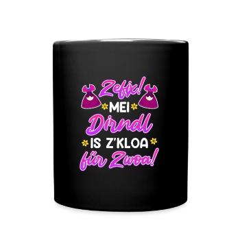 Zefix mein Dirndl is zkloa für Zwoa Bayern - Tasse einfarbig - Schwarz - Vorne