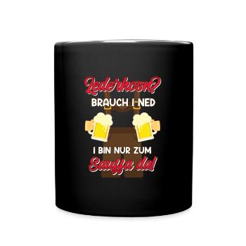 Lederhosn brauch i Ned I bin nur zum sauffa da - Tasse einfarbig - Schwarz - Vorne
