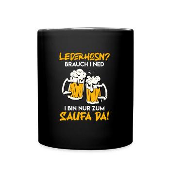 Lederhosen brauch ich nicht nur hier zum saufen - Tasse einfarbig - Schwarz - Vorne