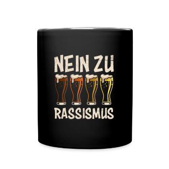 Bier Spruch Nein zu Rassismus - Tasse einfarbig - Schwarz - Vorne