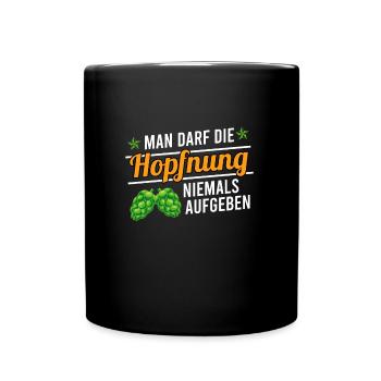 Man darf die Hopfnung niemals aufgeben - Tasse einfarbig - Schwarz - Vorne