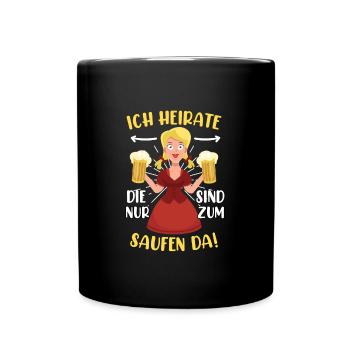 Ich heirate die anderen sind nur zum saufen hier - Tasse einfarbig - Schwarz - Vorne