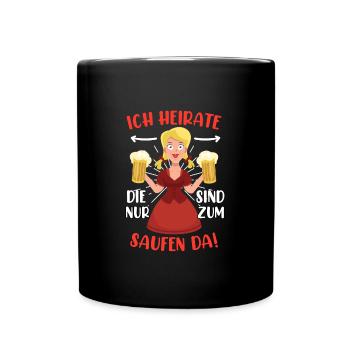 Ich heirate die anderen sind nur zum saufen hier - Tasse einfarbig - Schwarz - Vorne
