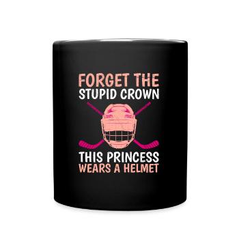 Forget the Crown Princess Wears Hockey Helmet - Full Colour Mug - black - Front