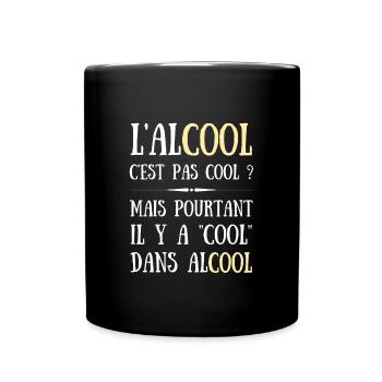 alcool c'est pas cool humour apéro homme drole - Mug uni - noir - Devant
