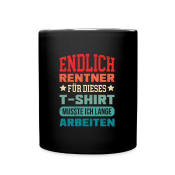 Endlich Rente Arbeitskollege Ruhestand - Tasse einfarbig - Schwarz - Vorne