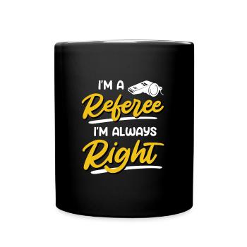 Je suis un arbitre, j’ai toujours raison - Mug uni - noir - Devant