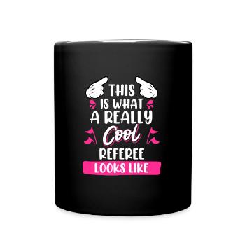 So sieht eine richtig coole Schiedsrichterin aus - Tasse einfarbig - Schwarz - Vorne