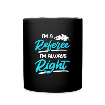 Je suis un arbitre, j’ai toujours raison - Mug uni - noir - Devant