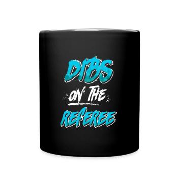 Dibs on the Referee Schiedsrichter - Tasse einfarbig - Schwarz - Vorne