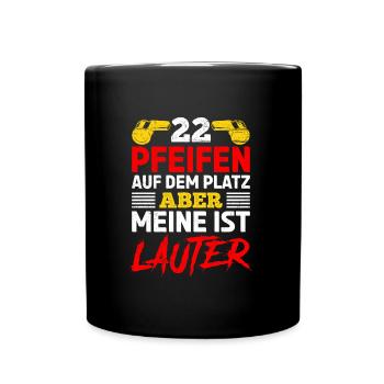 Schiedsrichter Spruch 22 Pfeifen auf dem Platz - Tasse einfarbig - Schwarz - Vorne