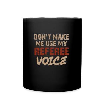 Ne me laissez pas utiliser la voix de mon arbitre - Mug uni - noir - Devant