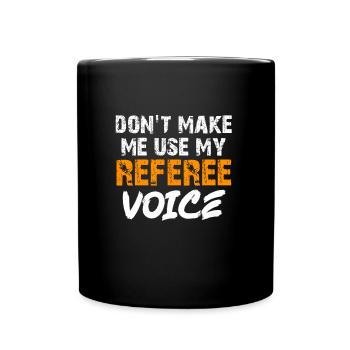 Ne me laissez pas utiliser la voix de mon arbitre - Mug uni - noir - Devant