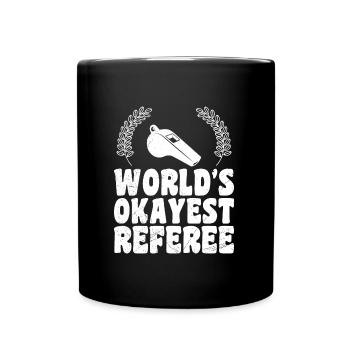 Worlds okayest Refeferee Referee - Full Colour Mug - black - Front