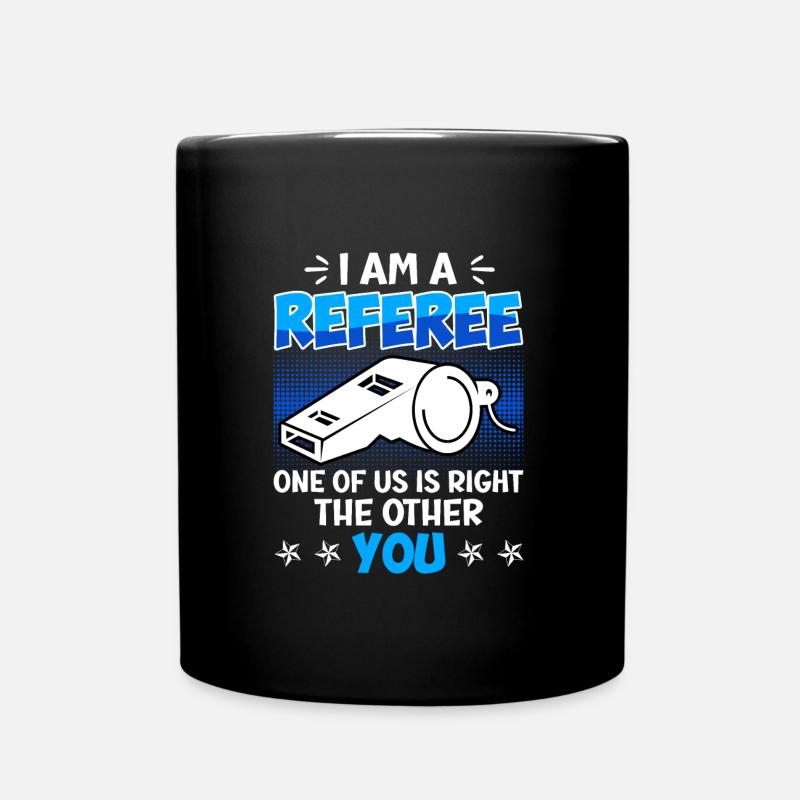 Ich bin Schiedsrichter einer von uns hat recht - Tasse einfarbig - Schwarz