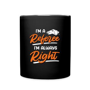 Je suis un arbitre, j’ai toujours raison - Mug uni - noir - Devant