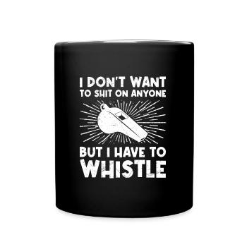 Pfeifen muss ich es Schiedsrichter - Tasse einfarbig - Schwarz - Vorne