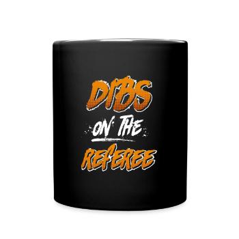 Dibs on the Referee Schiedsrichter - Tasse einfarbig - Schwarz - Vorne