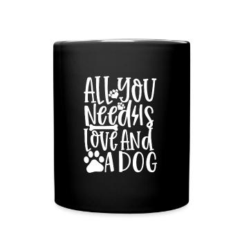 Alles was du brauchst ist Liebe und ein Hund - Tasse einfarbig - Schwarz - Vorne