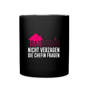Bauherrin Chefin fragen Eigenheim Bauherrin - Tasse einfarbig - Schwarz - Vorne