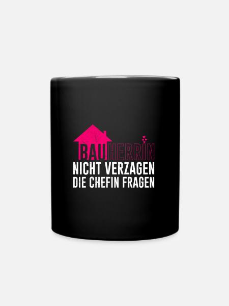 Bauherrin Chefin fragen Eigenheim Bauherrin - Tasse einfarbig - Schwarz