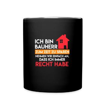 Bauherr hat immer Recht Richtfest Eigenheim - Tasse einfarbig - Schwarz - Vorne