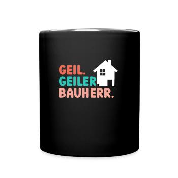 Geil Geiler Bauherr - Tasse einfarbig - Schwarz - Vorne