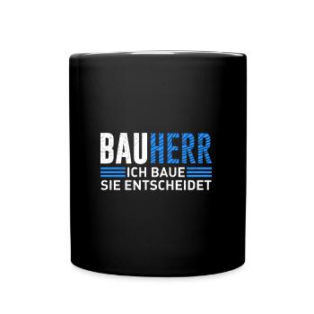 Bauherr ich baue Sie entscheidet Eigenheim - Tasse einfarbig - Schwarz - Vorne