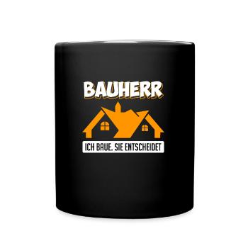 Bauherr ich baue Sie entscheidet Eigenheim - Tasse einfarbig - Schwarz - Vorne