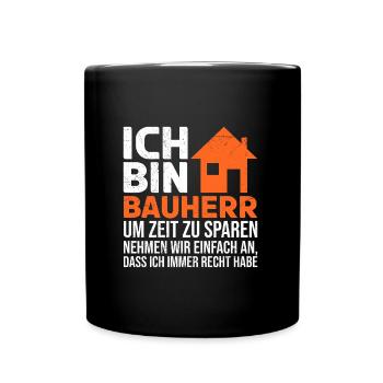 Ich bin Bauherr und habe immer Recht Eigenheim - Tasse einfarbig - Schwarz - Vorne