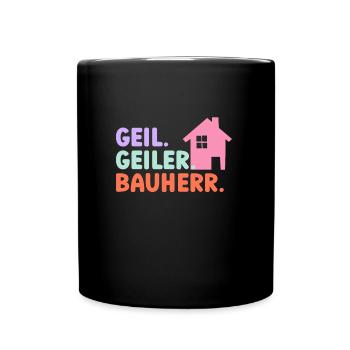 Geil Geiler Bauherr - Tasse einfarbig - Schwarz - Vorne