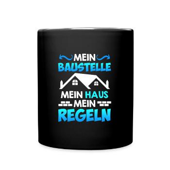 Meine Baustelle meine Regeln Bauleiter Bauherr - Tasse einfarbig - Schwarz - Vorne