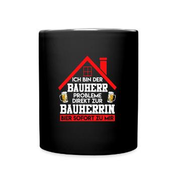 Ich bin der Bauherr Bier direkt zu mir - Tasse einfarbig - Schwarz - Vorne