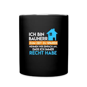 Bauherr hat immer Recht Richtfest Eigenheim - Tasse einfarbig - Schwarz - Vorne
