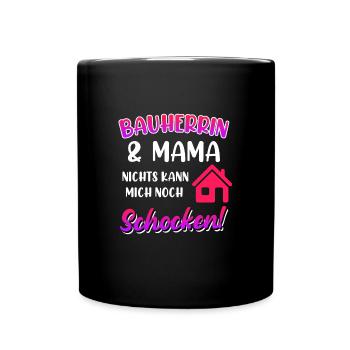 Bauherrin und Mama Eigenheim - Tasse einfarbig - Schwarz - Vorne
