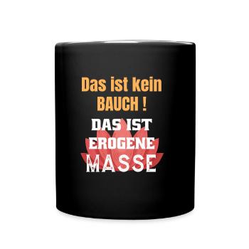 Lustig - Das ist kein Bauch das ist Erogene Masse - Tasse einfarbig - Schwarz - Vorne