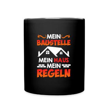 Meine Baustelle meine Regeln Bauleiter Bauherr - Tasse einfarbig - Schwarz - Vorne