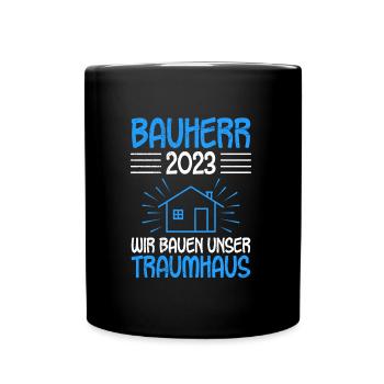 Bauherr 2023 wir bauen unser Traumhaus - Tasse einfarbig - Schwarz - Vorne