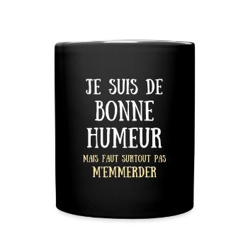 je suis de bonne humeur humour homme humoristique - Mug uni - noir - Devant