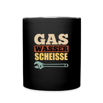 Gas Wasser Scheiße Anlagenmechaniker Klempner - Tasse einfarbig - Schwarz - Vorne