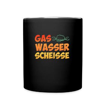 Gas Wasser Scheiße Anlagenmechaniker Klempner - Tasse einfarbig - Schwarz - Vorne