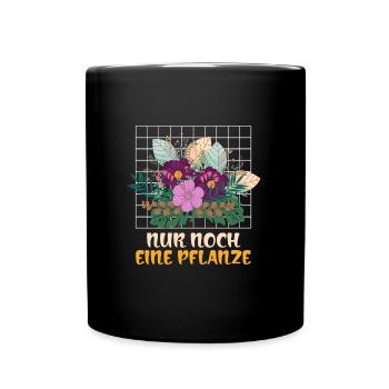 Nur noch eine Pflanze - Tasse einfarbig - Schwarz - Vorne