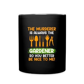 Soyez gentil avec moi Le meurtrier est toujours le jardinier - Mug uni - noir - Devant