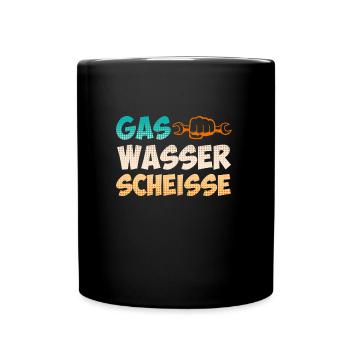 Gas Wasser Scheiße Anlagenmechaniker Klempner - Tasse einfarbig - Schwarz - Vorne