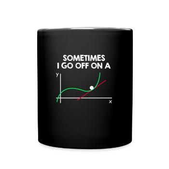 Sometimes i go off on a tangent Mathe Spruch - Tasse einfarbig - Schwarz - Vorne