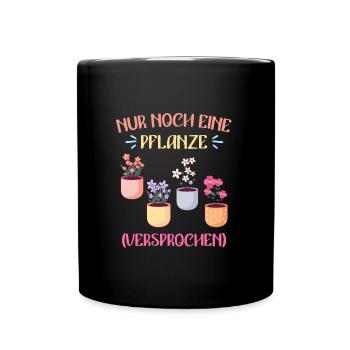 Nur noch eine Pflanze versprochen Blumen - Tasse einfarbig - Schwarz - Vorne