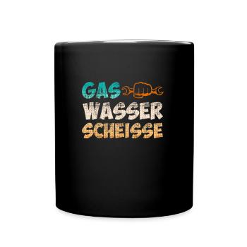 Gas Wasser Scheiße Anlagenmechaniker Klempner - Tasse einfarbig - Schwarz - Vorne