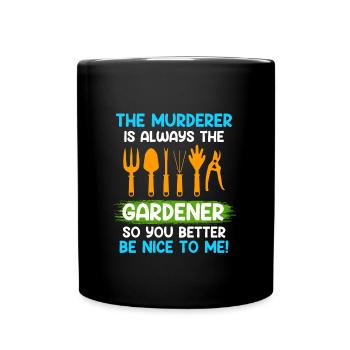 Sois gentil avec moi L’assassin est toujours le jardinier - Mug uni - noir - Devant