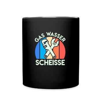 Gas Wasser Scheiße Anlagenmechaniker Klempner - Tasse einfarbig - Schwarz - Vorne