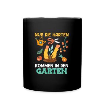 Die harten kommen in den Garten Gartenarbeit - Tasse einfarbig - Schwarz - Vorne